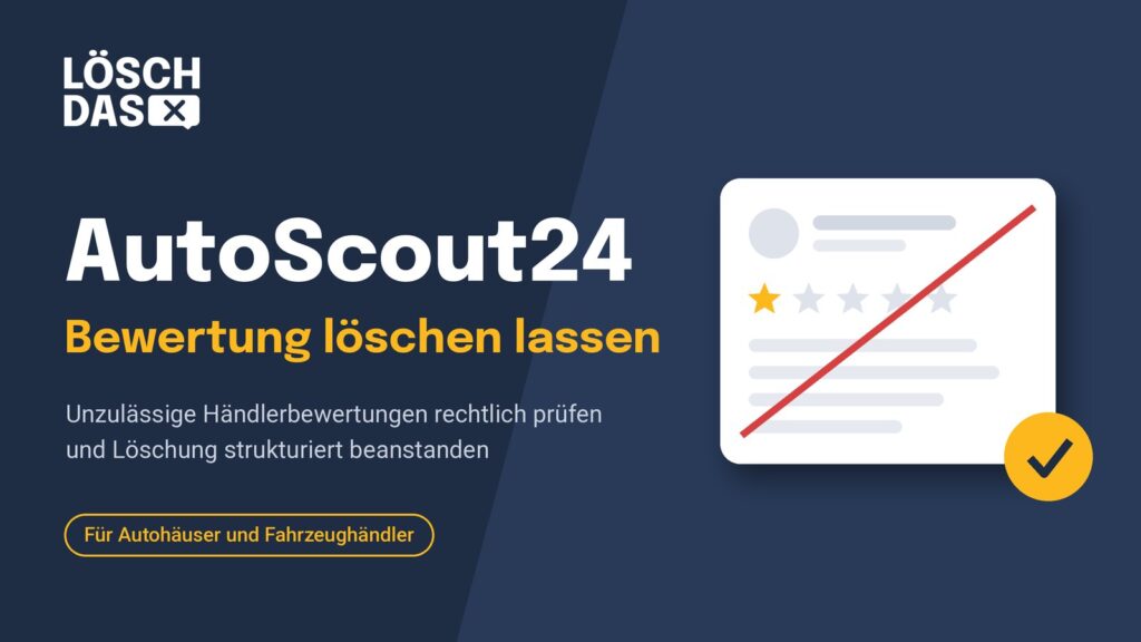 AutoScout24 Bewertung löschen lassen – unzulässige Händlerbewertungen rechtlich prüfen