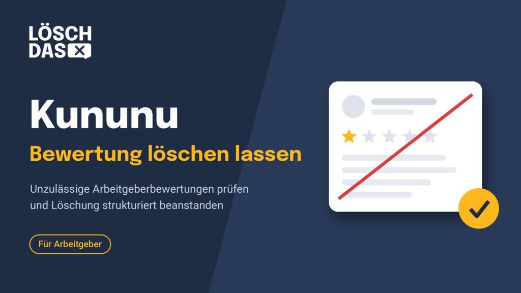Kununu Bewertung löschen lassen – unzulässige Arbeitgeberbewertungen prüfen